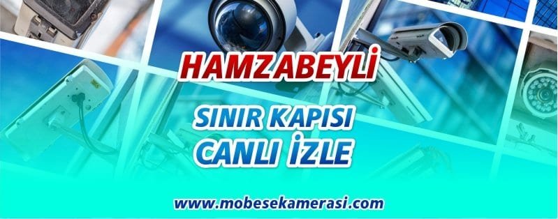 Hamzabeyli Sınır Kapısı Canlı İzle