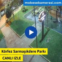 Körfez Sarmaşıkdere Parkı Canlı Mobese izle