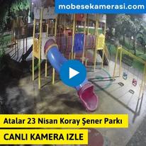 Atalar 23 Nisan Koray Şener Parkı Canlı izle