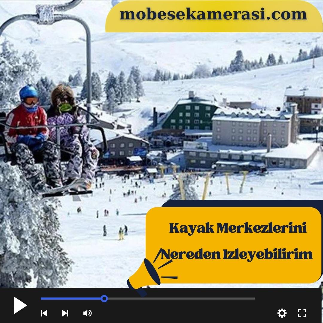 Kayak Merkezlerini Nereden Izleyebilirim