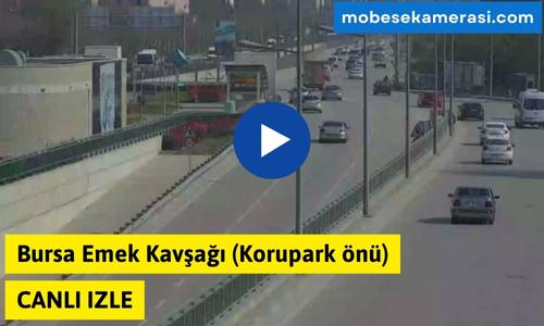 Bursa Emek Kavşağı Canlı Mobese izle-(Korupark önü)
