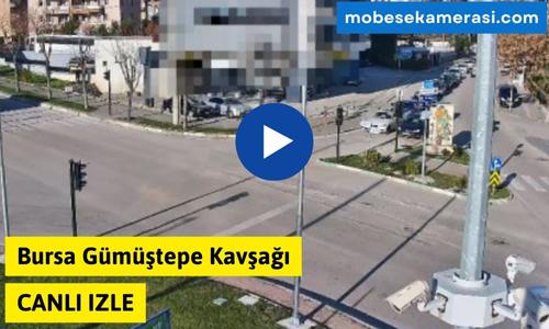 Bursa Gümüştepe Kavşağı Canlı Mobese izle