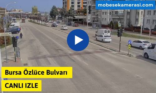 Bursa Özlüce Bulvarı Canlı Mobese izle