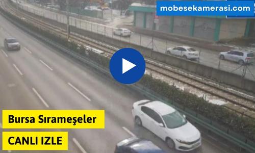 Bursa Sırameşeler Canlı Mobese izle