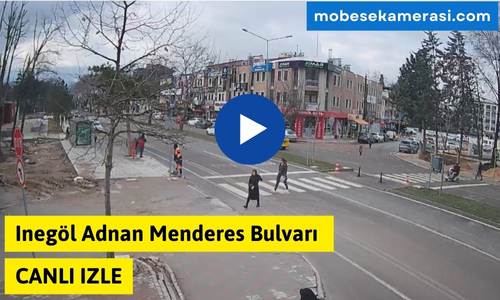 Inegöl Adnan Menderes Bulvarı Canlı Mobese izle