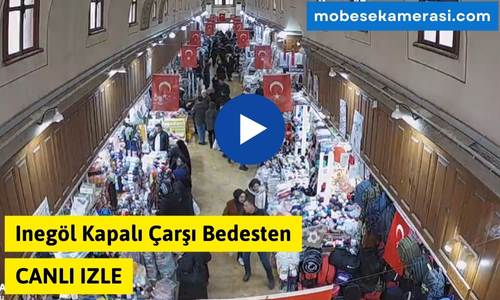 Inegöl Kapalı Çarşı Bedesten Canlı Mobese izle