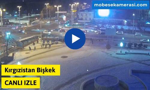 Kırgızistan Bişkek Canlı Kamera izle