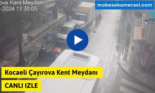 Kocaeli Çayırova Kent Meydanı Canlı Mobese izle