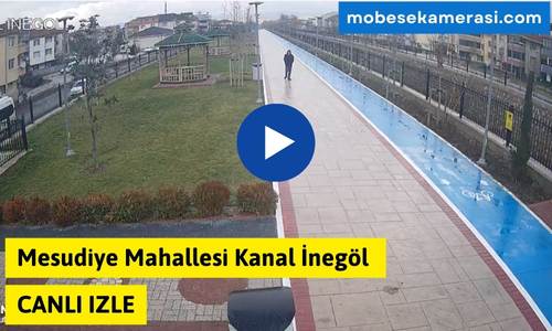 Mesudiye Mahallesi Kanal İnegöl Canlı Mobese izle