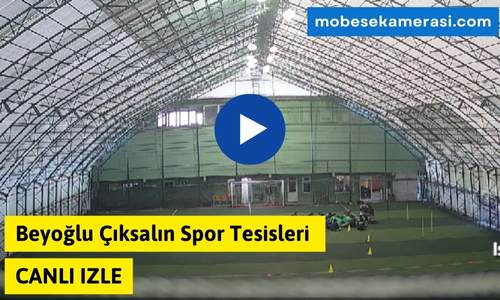 Beyoğlu Çıksalın Spor Tesisleri Canlı Kamera izle