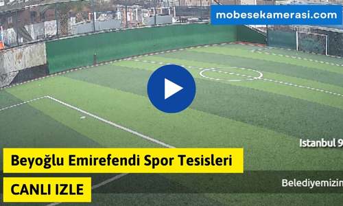 Beyoğlu Emirefendi Spor Tesisleri Canlı Kamera izle