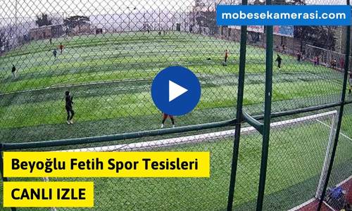 Beyoğlu Fetih Spor Tesisleri Canlı Mobese izle