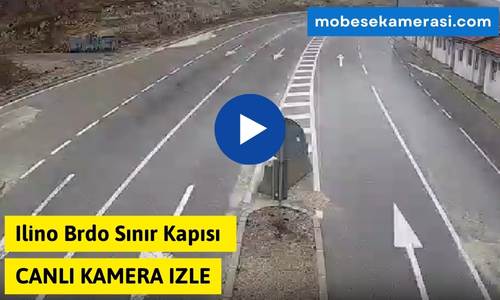 Ilino Brdo Sınır Kapısı Canlı Kamera izle