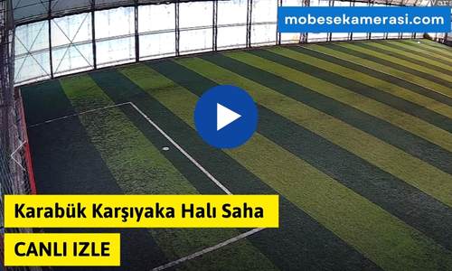 Karabük Karşıyaka Halı Saha Canlı Kamera izle