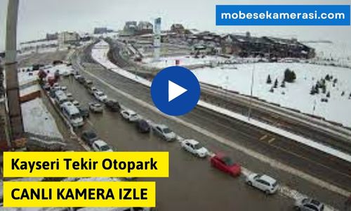 Kayseri Tekir Otopark Canlı Mobese izle