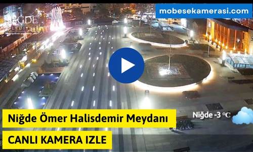 Niğde Ömer Halisdemir Meydanı Canlı Kamera izle