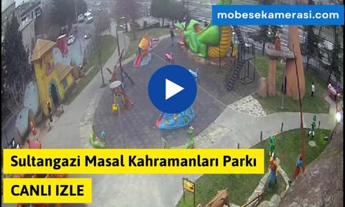Sultangazi Masal Kahramanları Parkı Canlı Kamera izle