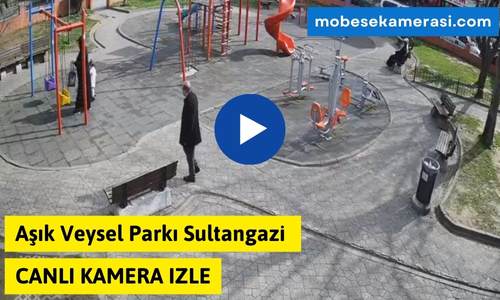 Aşık Veysel Parkı Sultangazi Canlı Kamera izle