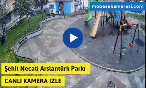Şehit Necati Arslantürk Parkı Canlı Mobese izle