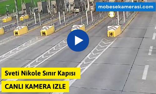 Sveti Nikole Sınır Kapısı Canlı Kamera izle