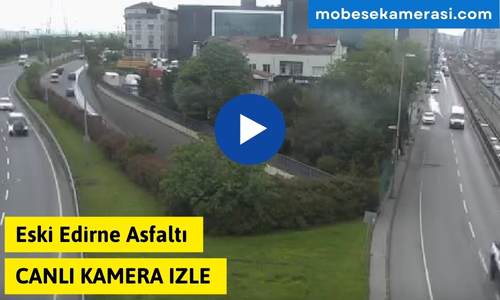 Eski Edirne Asfaltı Canlı Mobese izle