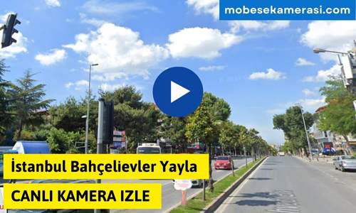 İstanbul Bahçelievler Yayla Canlı Mobese izle