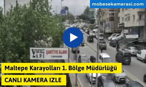 Maltepe Karayolları 1. Bölge Müdürlüğü Canlı Mobese izle