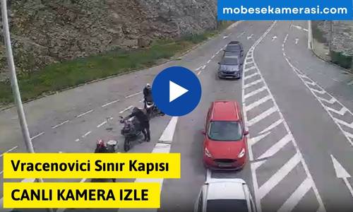 Vracenovici Sınır Kapısı Canlı Kamera izle