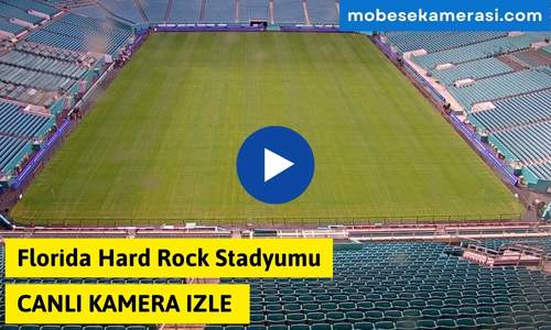 Florida Hard Rock Stadyumu Canlı Kamera izle