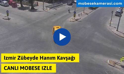 Izmir Zübeyde Hanım Kavşağı Canlı Mobese izle