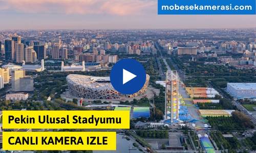 Pekin Ulusal Stadyumu Canlı Kamera izle