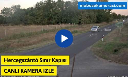 Hercegszántó Sınır Kapısı Canlı Kamera izle