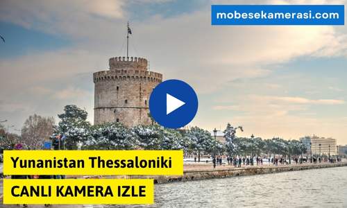 Yunanistan Thessaloniki Canlı Kamera izle