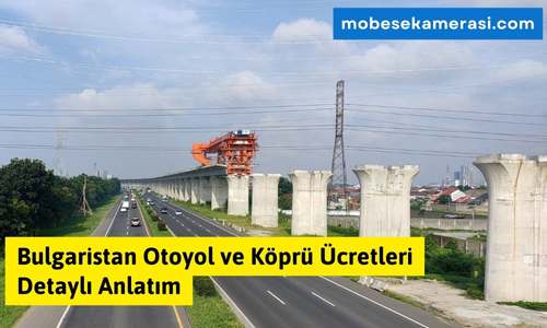 Bulgaristan Otoyol ve Köprü Ücretleri Detaylı Anlatım