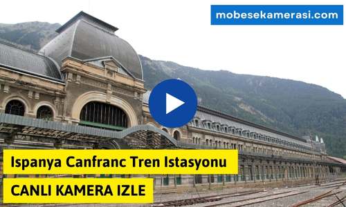 Ispanya Canfranc Tren Istasyonu Canlı Kamera izle