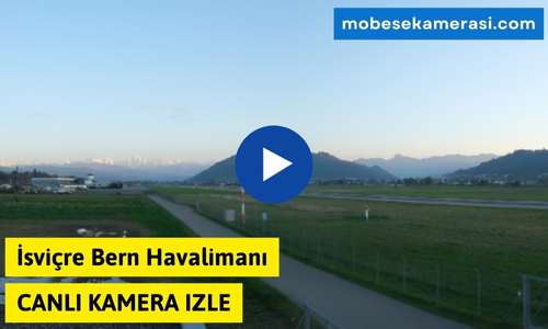 İsviçre Bern Havalimanı Canlı Kamera Izle