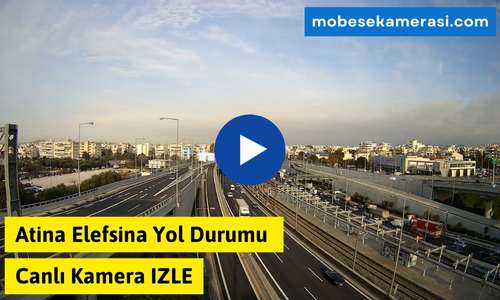Atina Elefsina Yol Durumu Canlı Kamera izle