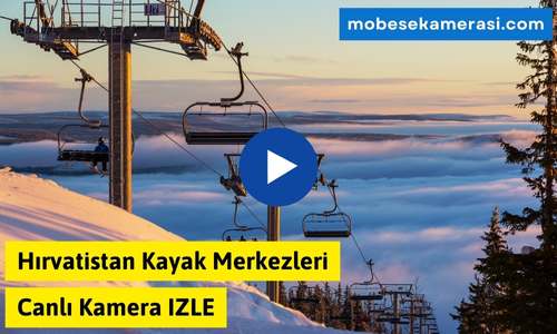 Hırvatistan Kayak Merkezleri Canlı Kamera izle