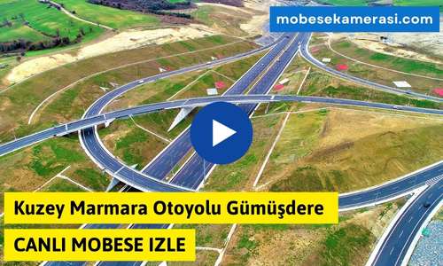 Kuzey Marmara Otoyolu Gümüşdere Canlı Mobese izle
