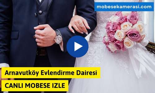 Arnavutköy Evlendirme Dairesi Canlı Nikah izle